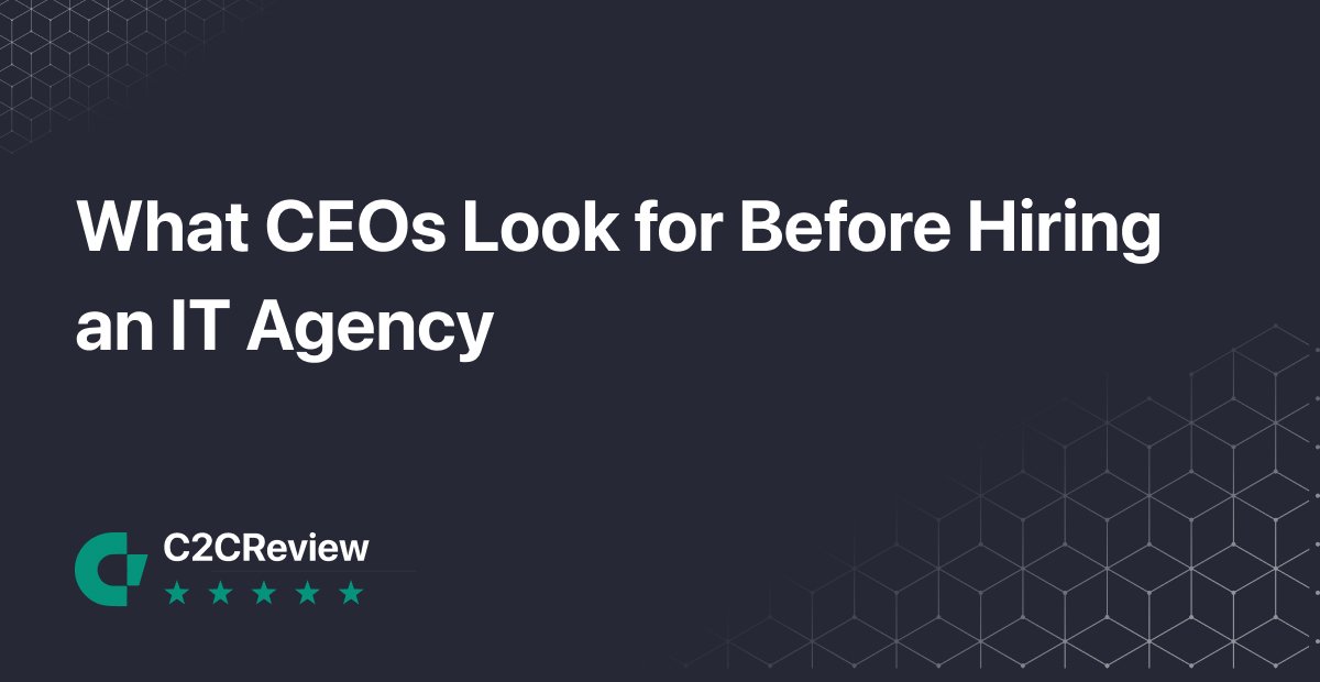 What CEOs Look for Before Hiring an IT Agency